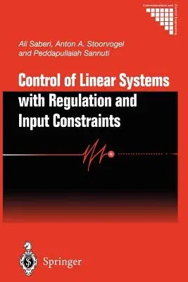 Control of Linear Systems with Regulation and Input Constraints (Softcover Reprint of the Original 1st 2000)