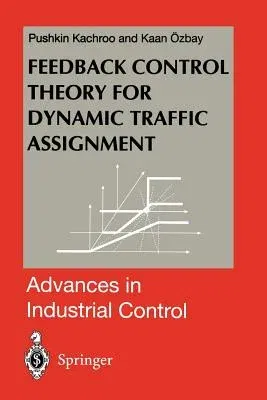 Feedback Control Theory for Dynamic Traffic Assignment (Softcover Reprint of the Original 1st 1999)