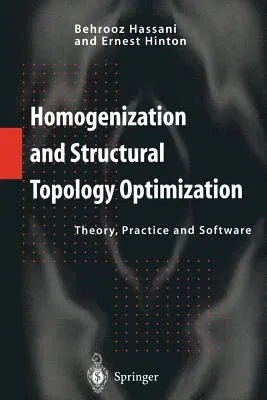 Homogenization and Structural Topology Optimization: Theory, Practice and Software (Softcover Reprint of the Original 1st 1999)