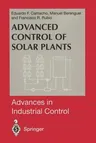 Advanced Control of Solar Plants (Softcover Reprint of the Original 1st 1997)