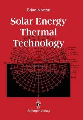 Solar Energy Thermal Technology (Softcover Reprint of the Original 1st 1992)