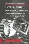 Intelligent Manufacturing:: Programming Environments for CIM (Softcover Reprint of the Original 1st 1993)