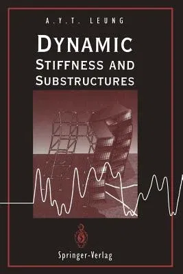 Dynamic Stiffness and Substructures (Softcover Reprint of the Original 1st 1993)