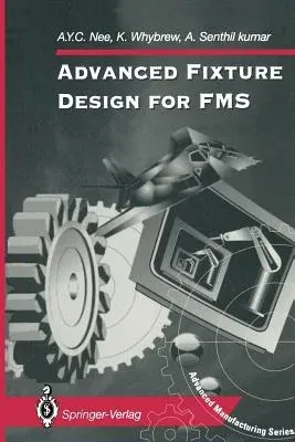 Advanced Fixture Design for Fms (Softcover Reprint of the Original 1st 1995)