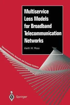 Multiservice Loss Models for Broadband Telecommunication Networks (Softcover Reprint of the Original 1st 1995)