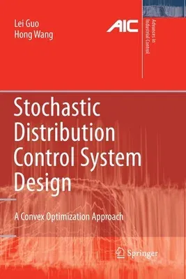 Stochastic Distribution Control System Design: A Convex Optimization Approach (2010)