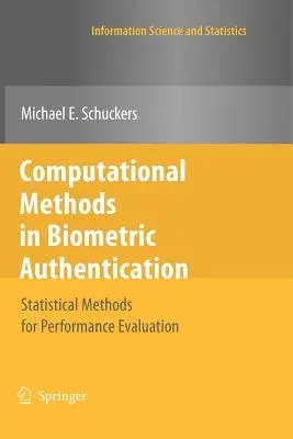 Computational Methods in Biometric Authentication: Statistical Methods for Performance Evaluation (2010)