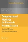 Computational Methods in Biometric Authentication: Statistical Methods for Performance Evaluation (2010)