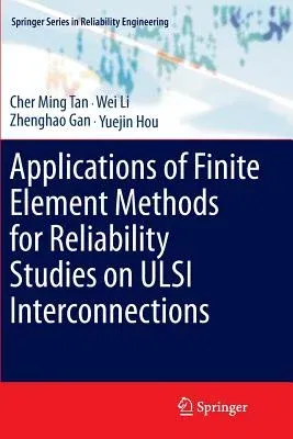 Applications of Finite Element Methods for Reliability Studies on ULSI Interconnections (2011)