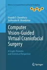 Computer Vision-Guided Virtual Craniofacial Surgery: A Graph-Theoretic and Statistical Perspective (2011)