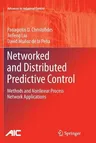 Networked and Distributed Predictive Control: Methods and Nonlinear Process Network Applications (2011)