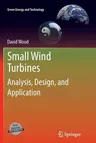 Small Wind Turbines: Analysis, Design, and Application (2011)