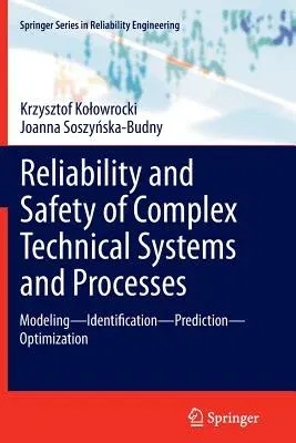 Reliability and Safety of Complex Technical Systems and Processes: Modeling - Identification - Prediction - Optimization (2011)