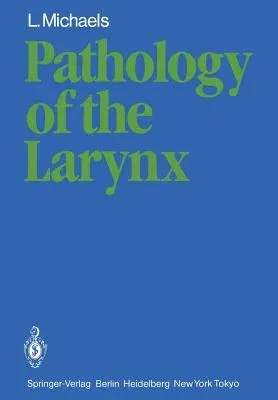 Pathology of the Larynx (Softcover Reprint of the Original 1st 1984)