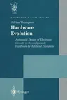 Hardware Evolution: Automatic Design of Electronic Circuits in Reconfigurable Hardware by Artificial Evolution (Softcover Reprint of the Original 1st