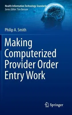 Making Computerized Provider Order Entry Work (2013)