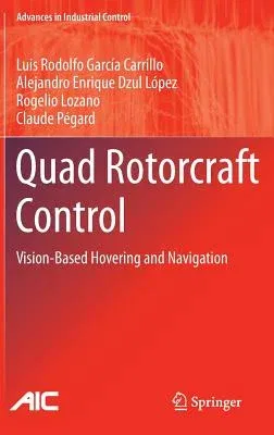 Quad Rotorcraft Control: Vision-Based Hovering and Navigation (2013)