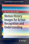 Motion History Images for Action Recognition and Understanding (2013)