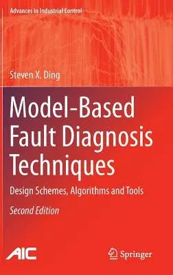 Model-Based Fault Diagnosis Techniques: Design Schemes, Algorithms and Tools (2013)