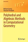 Polyhedral and Algebraic Methods in Computational Geometry (2013)