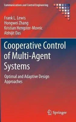 Cooperative Control of Multi-Agent Systems: Optimal and Adaptive Design Approaches (2014)