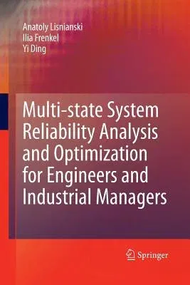 Multi-State System Reliability Analysis and Optimization for Engineers and Industrial Managers (2010)