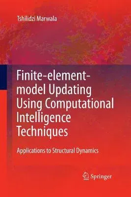 Finite Element Model Updating Using Computational Intelligence Techniques: Applications to Structural Dynamics (2010)