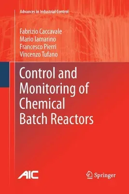 Control and Monitoring of Chemical Batch Reactors (2011)