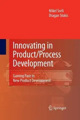 Innovating in Product/Process Development: Gaining Pace in New Product Development (2009)