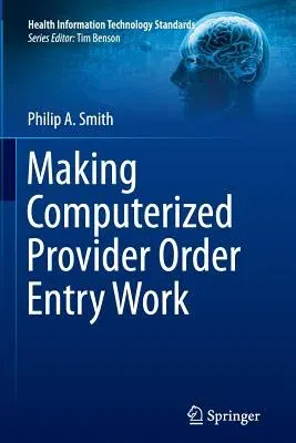 Making Computerized Provider Order Entry Work (2013)