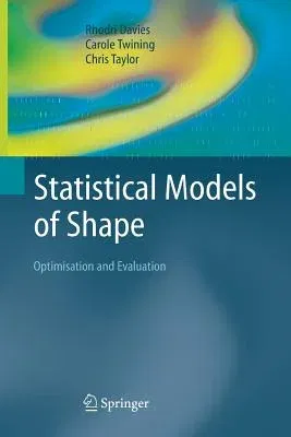 Statistical Models of Shape: Optimisation and Evaluation (2008)