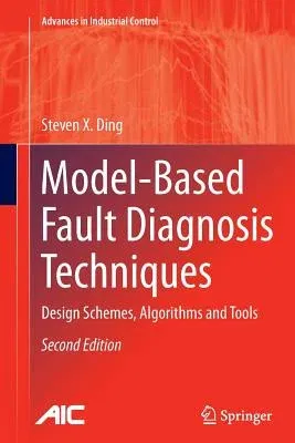 Model-Based Fault Diagnosis Techniques: Design Schemes, Algorithms and Tools (2013)