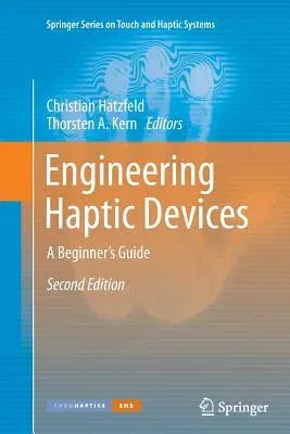 Engineering Haptic Devices: A Beginner's Guide (Softcover Reprint of the Original 2nd 2014)