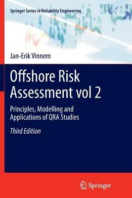 Offshore Risk Assessment Vol 2.: Principles, Modelling and Applications of Qra Studies (Softcover Reprint of the Original 3rd 2014)