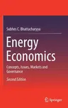 Energy Economics: Concepts, Issues, Markets and Governance (2019)