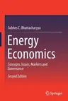 Energy Economics: Concepts, Issues, Markets and Governance (2019)