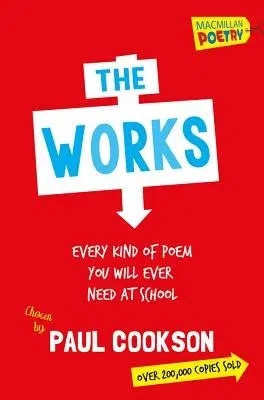 The Works: Every Kind of Poem You Will Ever Need at School (Revised)