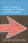 The Short Guide to Working with Children and Young People