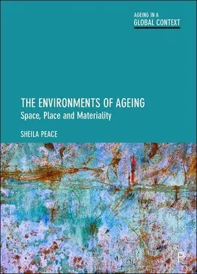 The Environments of Ageing: Space, Place and Materiality