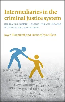 Intermediaries in the Criminal Justice System: Improving Communication for Vulnerable Witnesses and Defendants