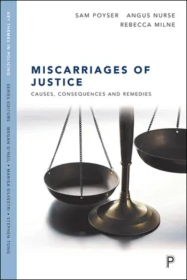 Miscarriages of Justice: Causes, Consequences and Remedies