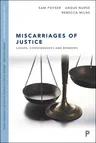 Miscarriages of Justice: Causes, Consequences and Remedies