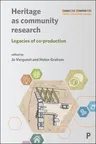 Heritage as Community Research: Legacies of Co-Production