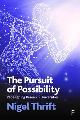 The Pursuit of Possibility: Redesigning Research Universities