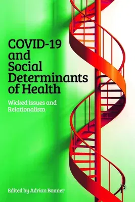 Covid-19 and Social Determinants of Health: Wicked Issues and Relationalism