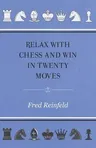 Relax with Chess and Win in Twenty Moves