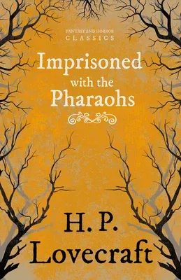 Imprisoned with the Pharaohs (Fantasy and Horror Classics);With a Dedication by George Henry Weiss