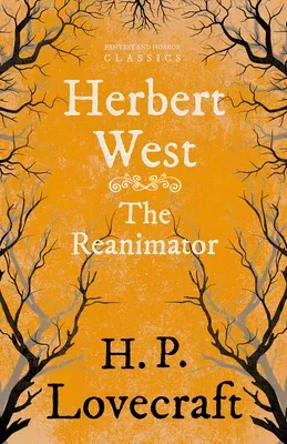 Herbert West-Reanimator (Fantasy and Horror Classics);With a Dedication by George Henry Weiss