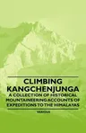 Climbing Kangchenjunga - A Collection of Historical Mountaineering Accounts of Expeditions to the Himalayas