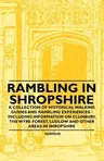 Rambling in Shropshire - A Collection of Historical Walking Guides and Rambling Experiences - Including Information on Clunbury, the Wyre Forest, Ludl